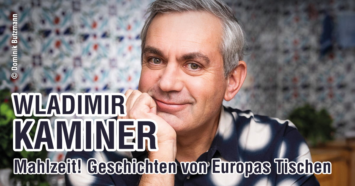 Wladimir Kaminer. Mahlzeit! Geschichten von Europas Tischen